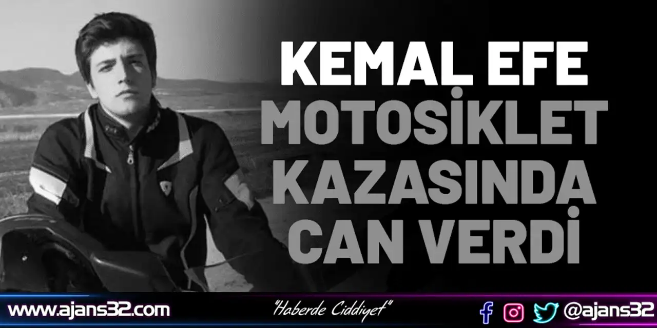 Kemal Efe Motosiklet Kazasında Can Verdi