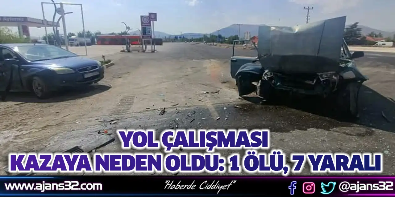 Yol Çalışması Kazaya Neden Oldu: 1 Ölü, 7 Yaralı