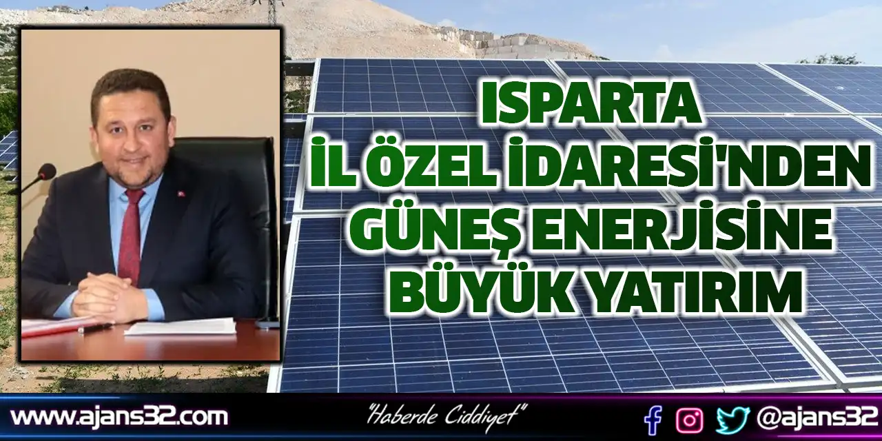 Isparta İl Özel İdaresi'nden Güneş Enerjisine Büyük Yatırım