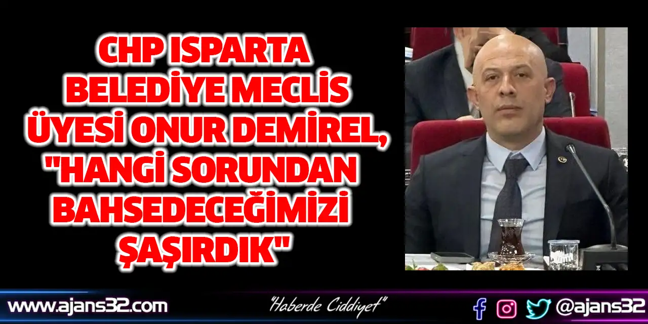 "Hangi Sorundan Bahsedeceğimizi Şaşırdık"