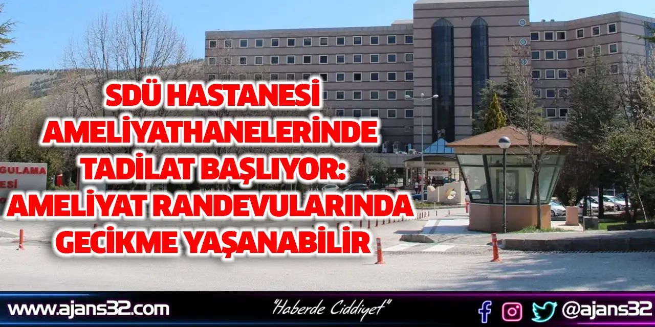SDÜ Hastanesi Ameliyathanelerinde Tadilat Başlıyor