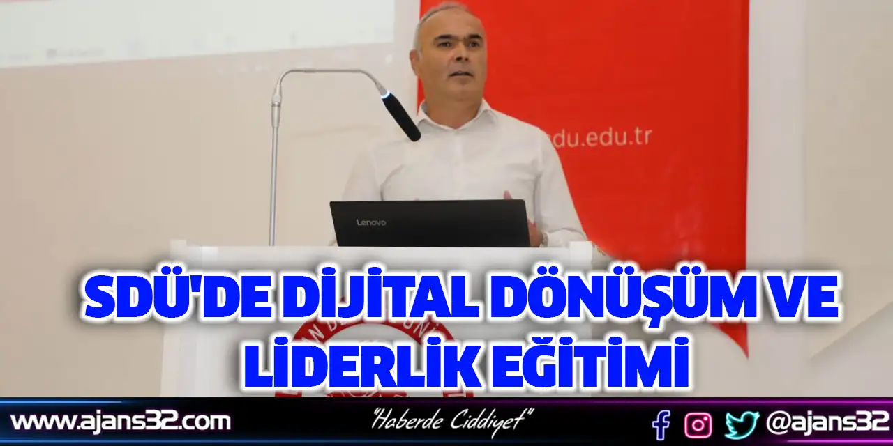 Sdü'de Dijital Dönüşüm Ve Liderlik Eğitimi