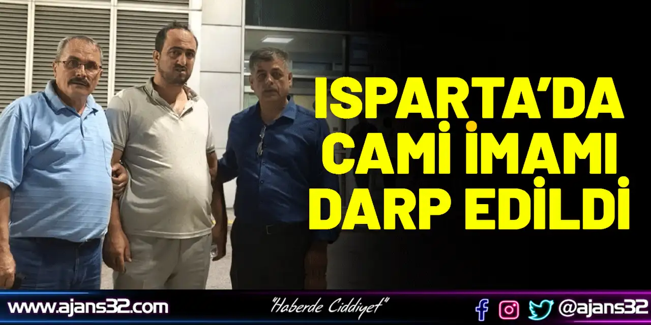 Isparta’da Cami İmamı Darp Edildi