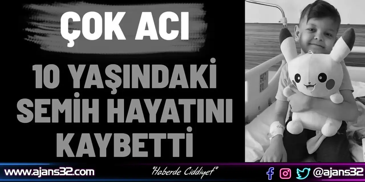 10 Yaşındaki Semih Hayatını Kaybetti