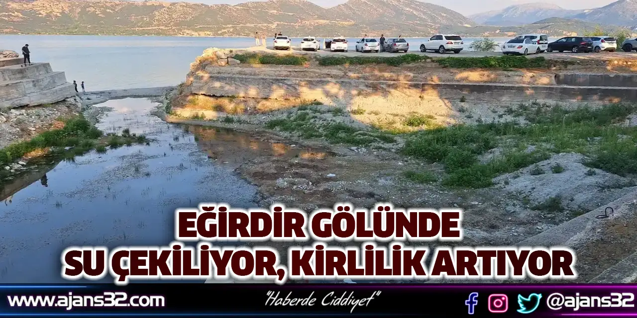 Eğirdir Gölünde Su Çekiliyor, Kirlilik Artıyor