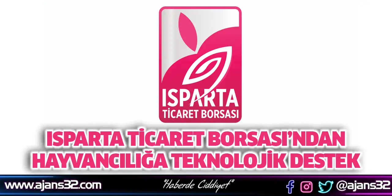 Isparta Ticaret Borsası’ndan Hayvancılığa Teknolojik Destek