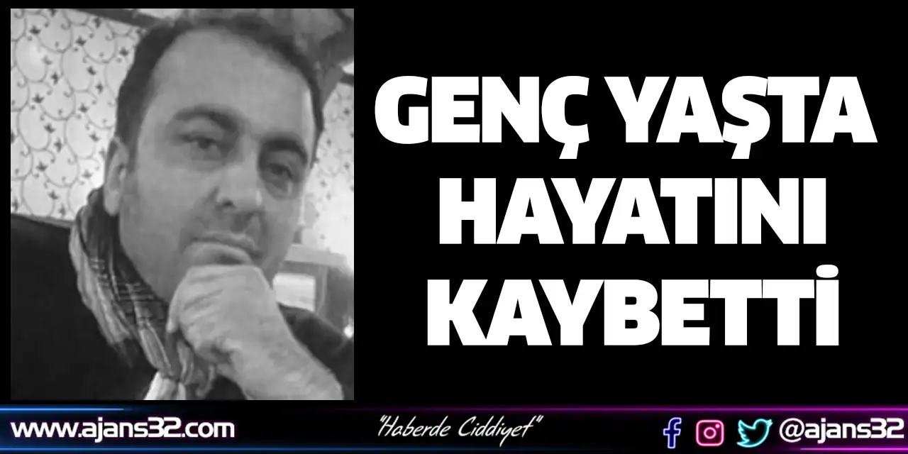 Genç Yaşta Hayatını Kaybetti