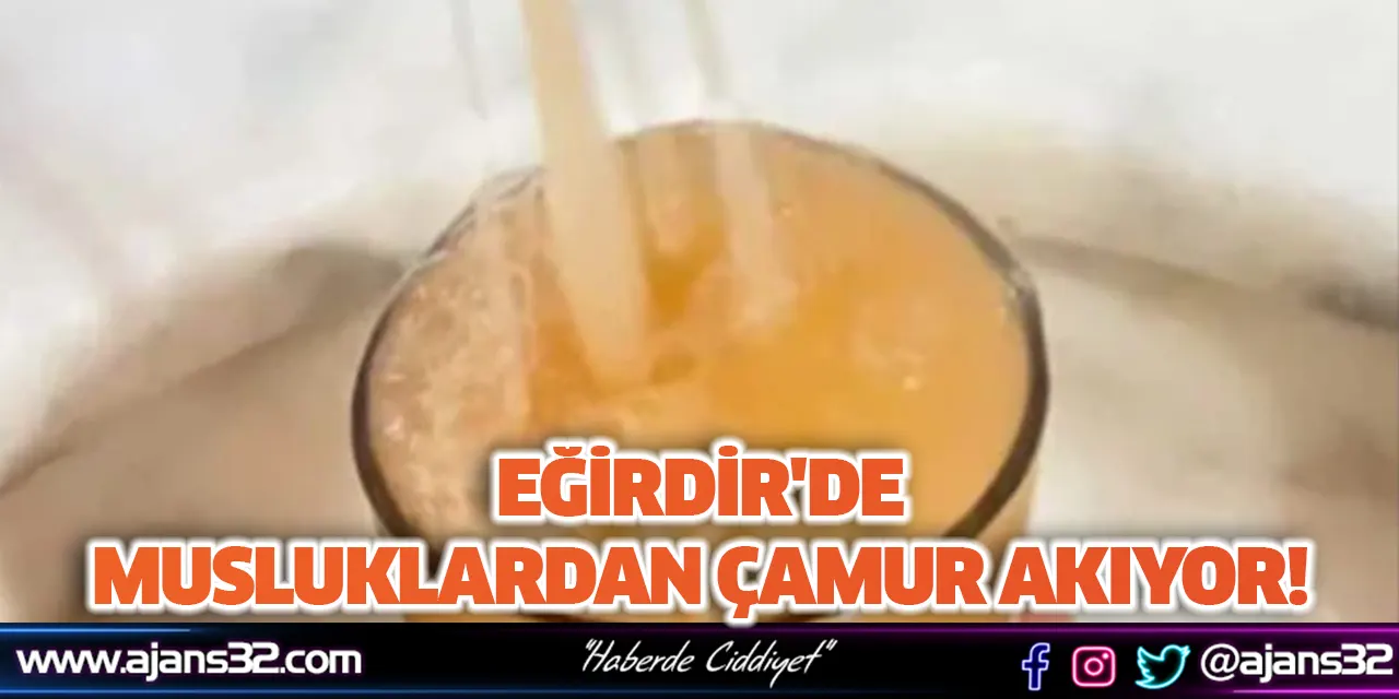 Eğirdir'de Musluklardan Çamur Akıyor!