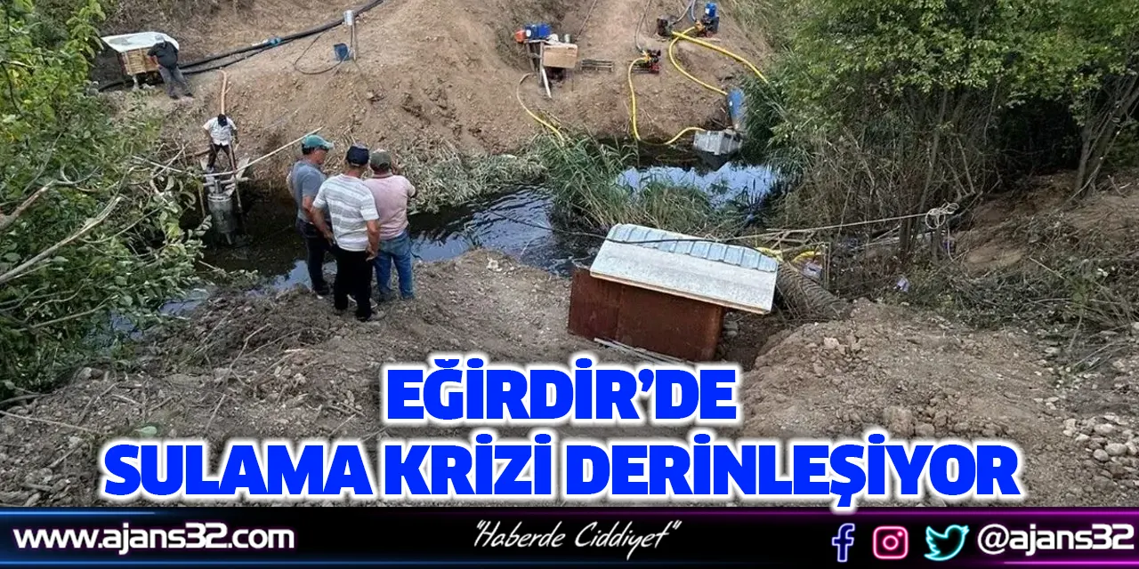 Eğirdir’de Sulama Krizi Derinleşiyor