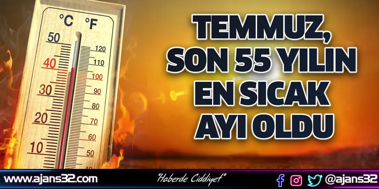 Temmuz, Son 55 Yılın En Sıcak Ayı Oldu