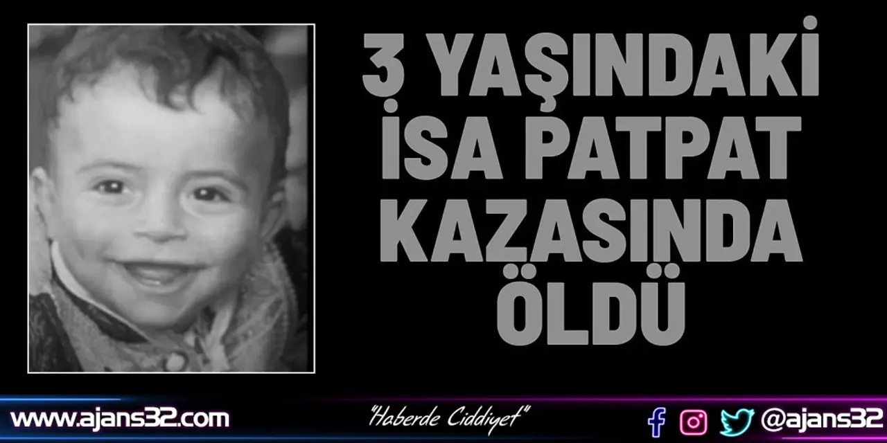 3 Yaşındaki İsa Patpat Kazasında Öldü