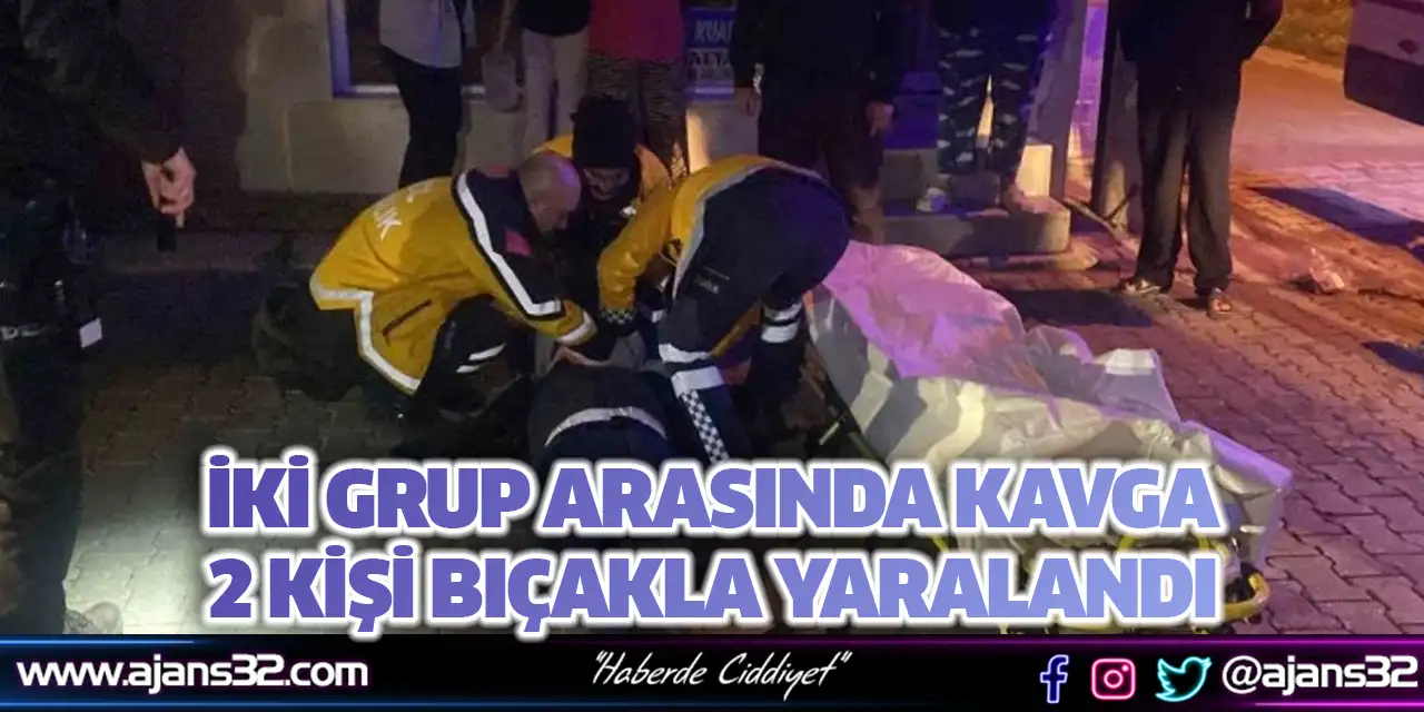 İki Grup Arasında Kavga; 2 Kişi Bıçakla Yaralandı