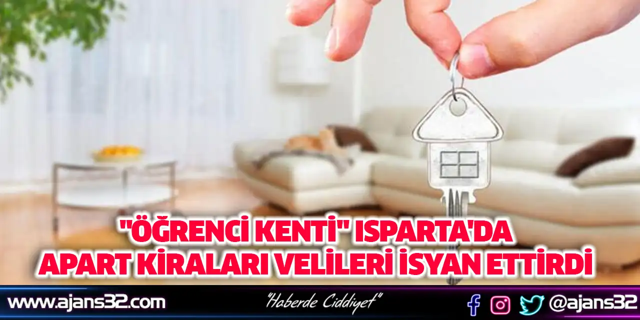 "Öğrenci Kenti" Isparta'da Apart Kiraları Velileri İsyan Ettirdi