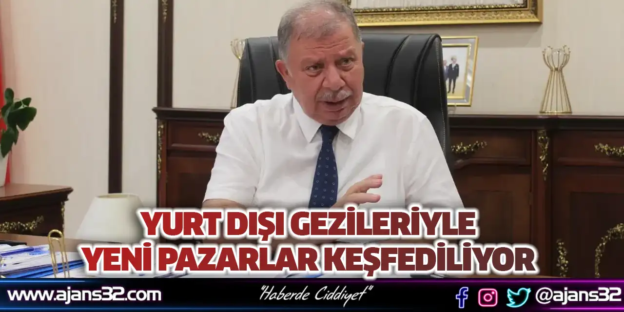 Yurt Dışı Gezileriyle Yeni Pazarlar Keşfediliyor