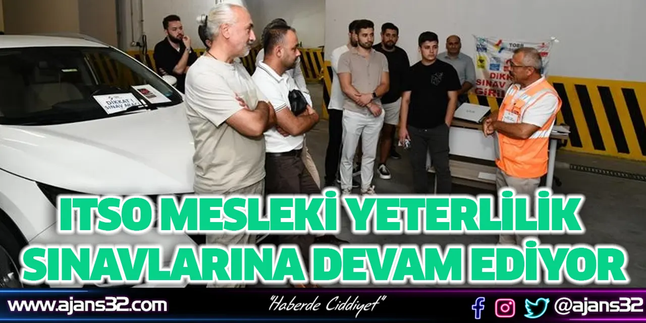 ITSO Mesleki Yeterlilik Sınavlarına Devam Ediyor