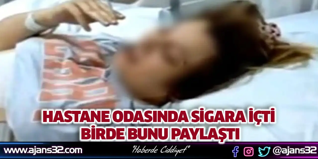 Hastane Odasında Sigara İçti Birde Bunu Paylaştı