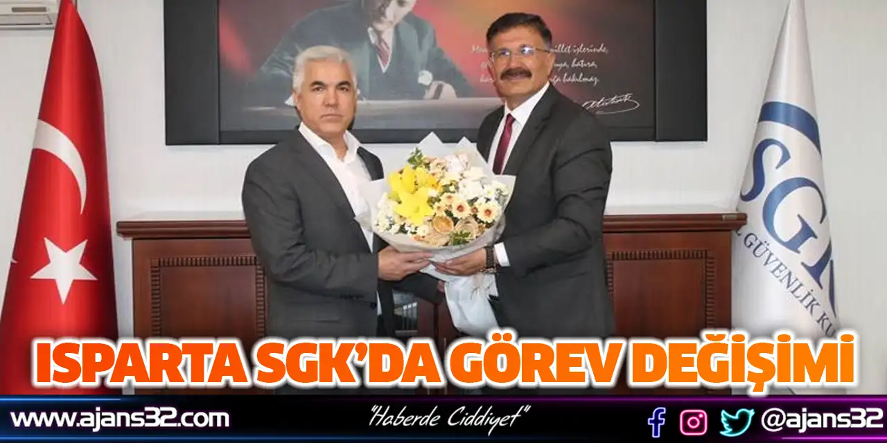 Isparta SGK’da Görev Değişimi