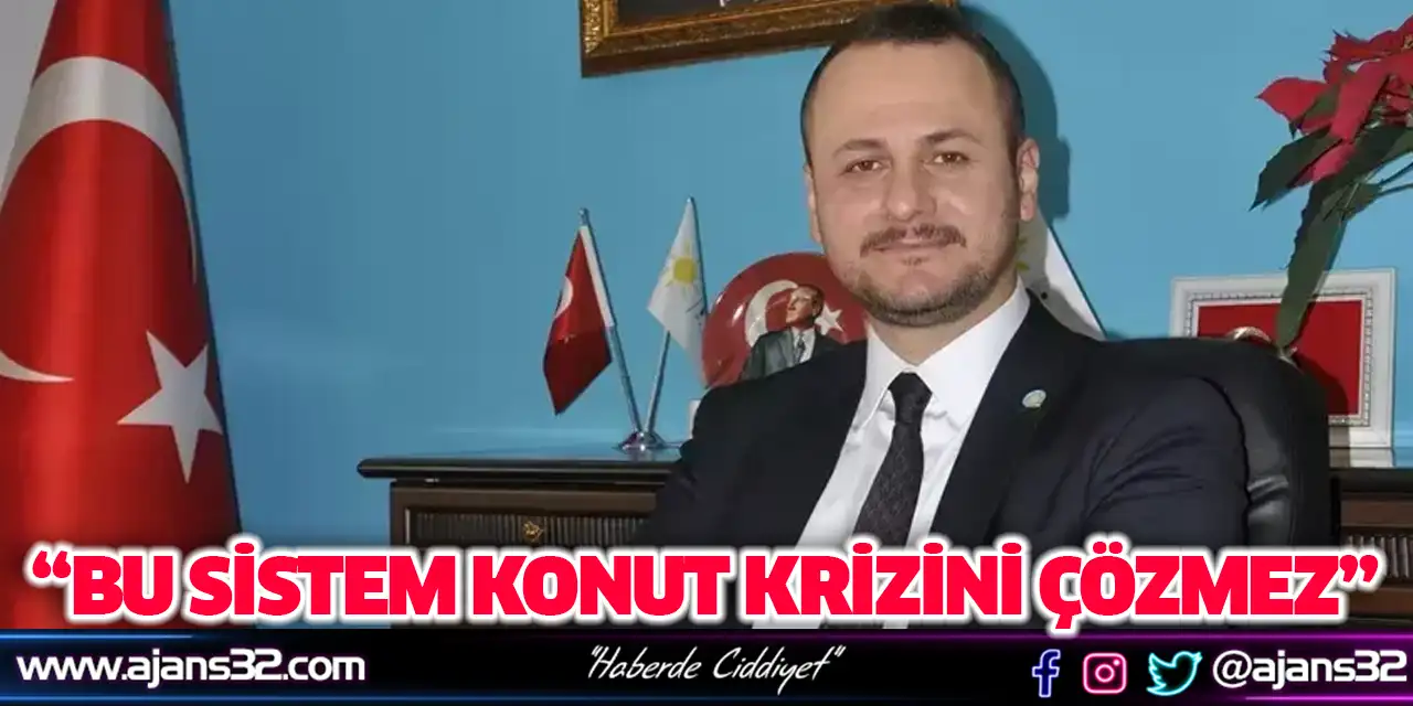 “Bu Sistem Konut Krizini Çözmez”