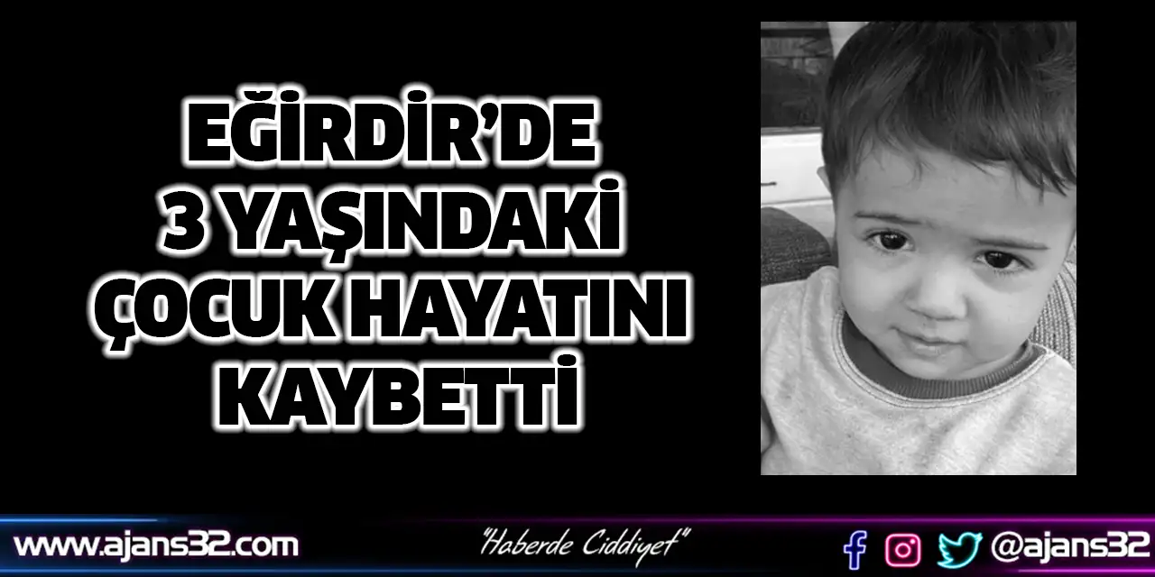 Eğirdir’de 3 Yaşındaki Çocuk Hayatını Kaybetti