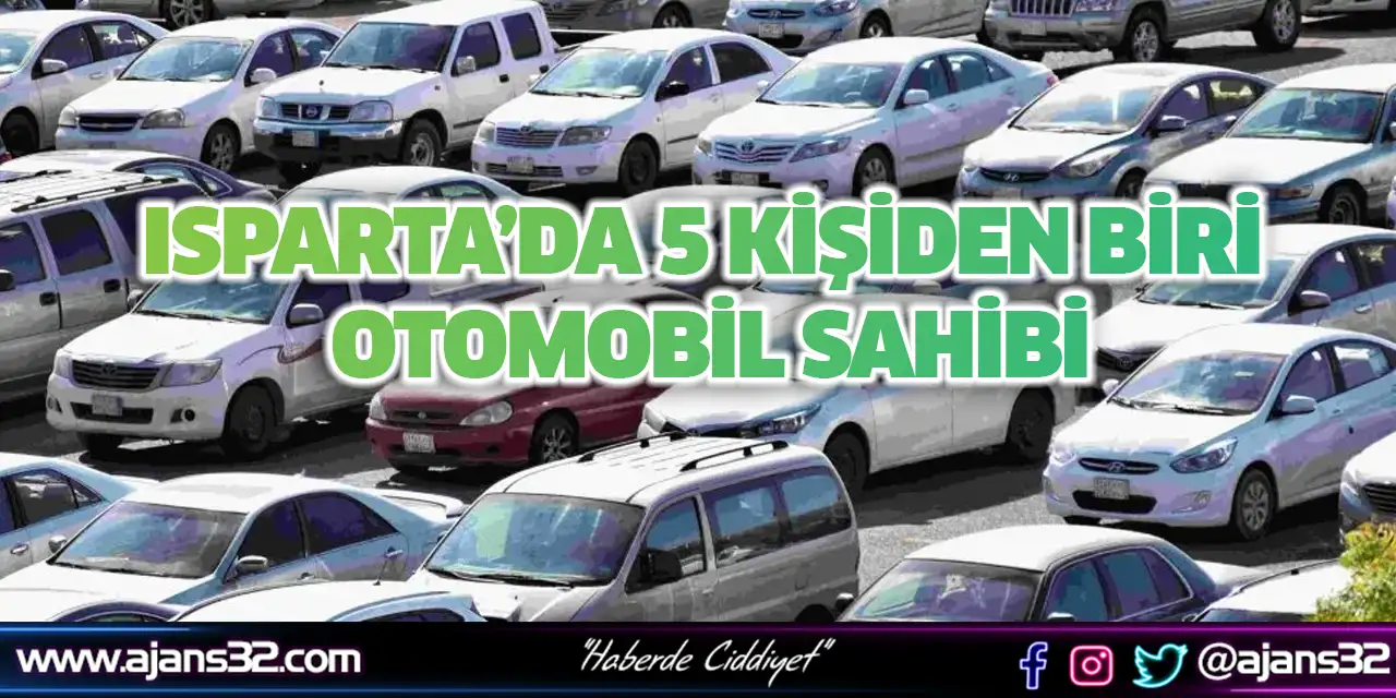 Isparta’da 5 Kişiden Biri Otomobil Sahibi