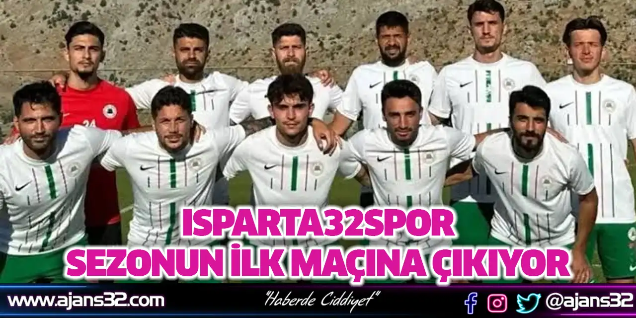 Isparta32spor Sezonun İlk Maçına Çıkıyor