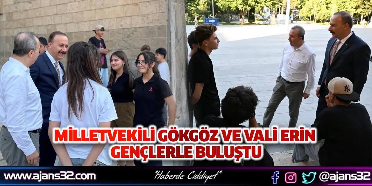 Milletvekili Gökgöz ve Vali Erin gençlerle buluştu