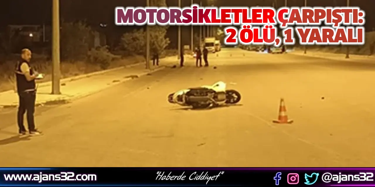 Motorsikletler Çarpıştı: 2 Ölü, 1 Yaralı