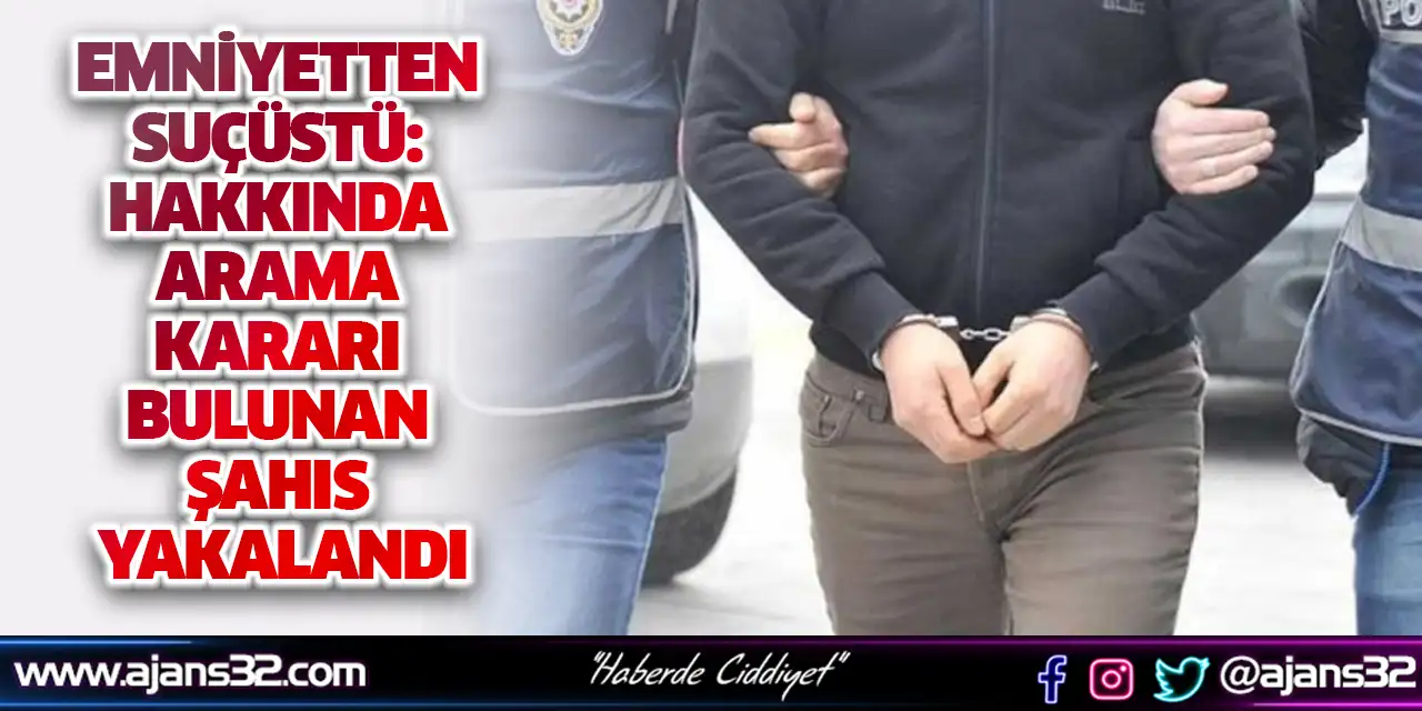 Emniyetten Suçüstü: Hakkında Arama Kararı Bulunan Şahıs Yakalandı