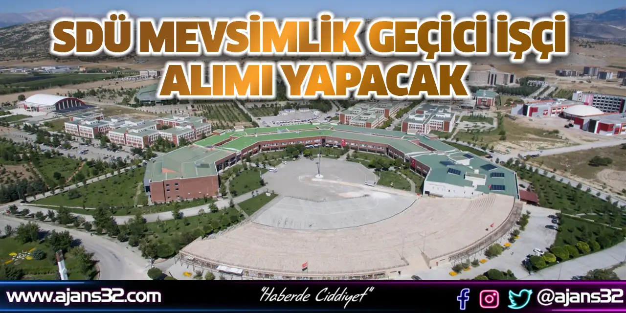 SDÜ Mevsimlik Geçici İşçi Alımı Yapacak
