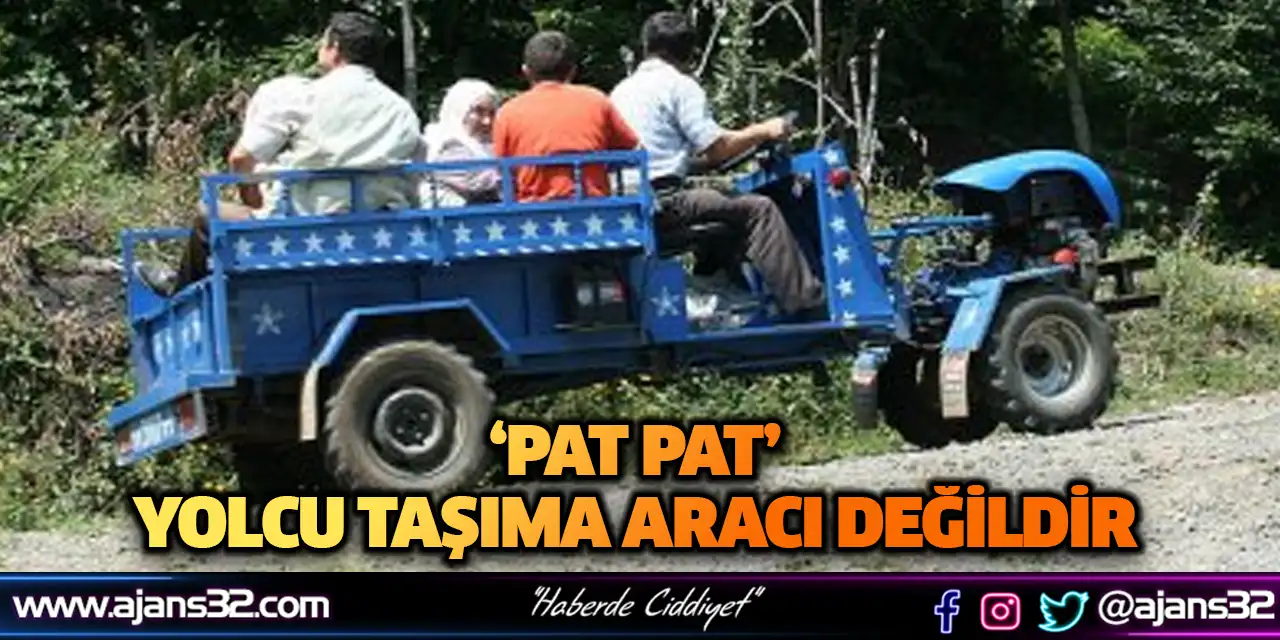 ‘Pat Pat’ Yolcu Taşıma Aracı Değildir