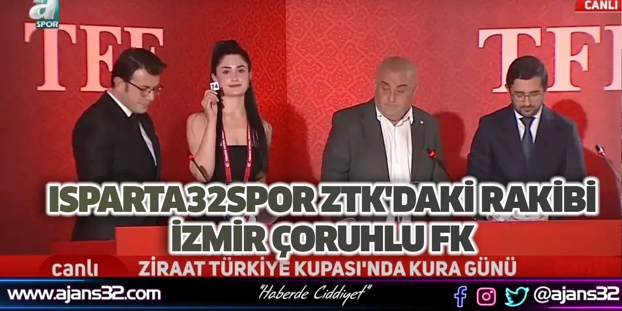 Isparta32spor Ztk'da İzmir Çoruhlu Fk İle Karşılaşacak