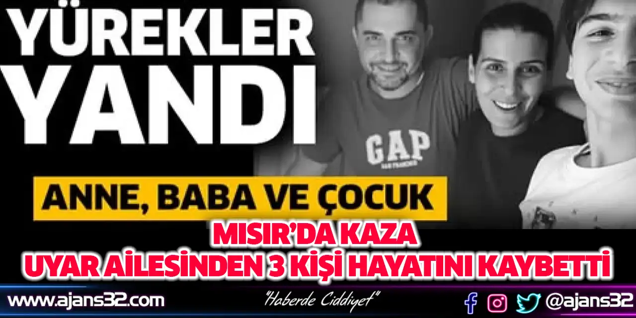 Mısır’da Kaza Geçiren Uyar Ailesinden 3 Kişi Hayatını Kaybetti