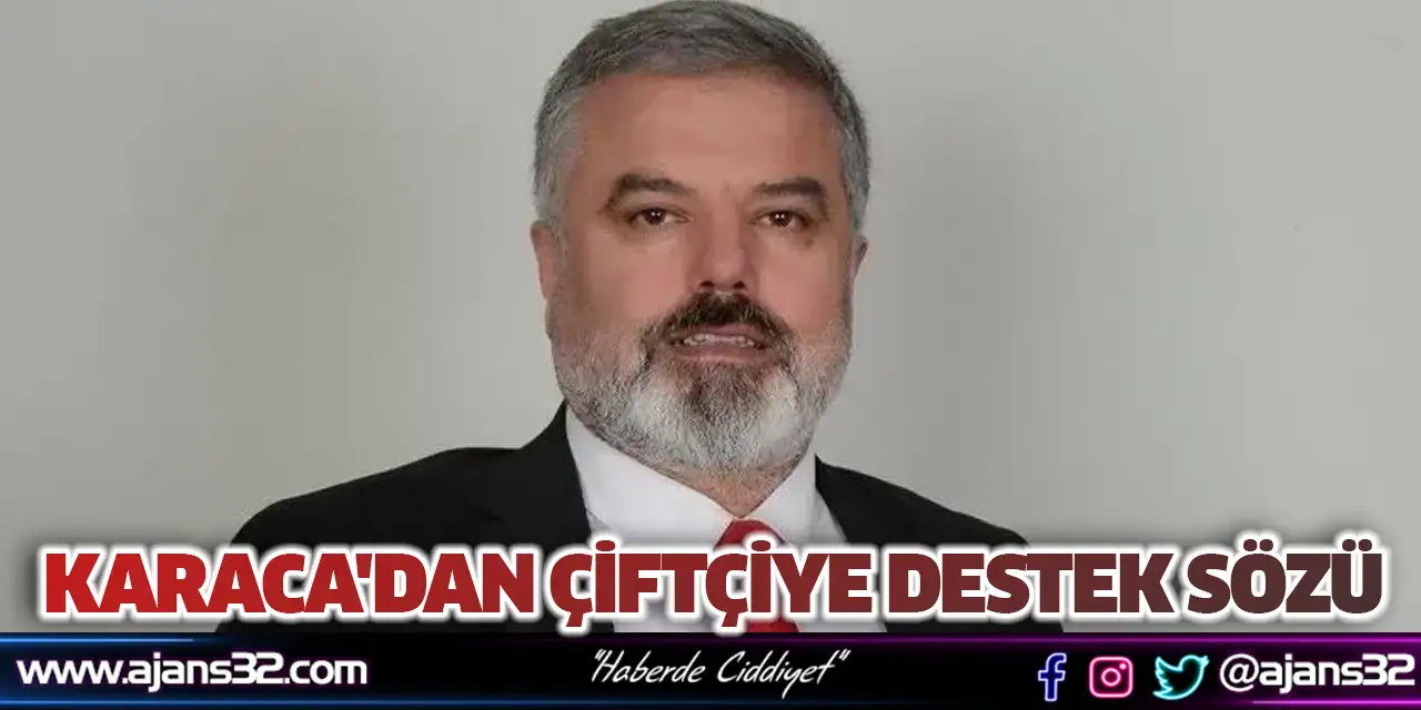 Karaca'dan Çiftçiye Destek Sözü