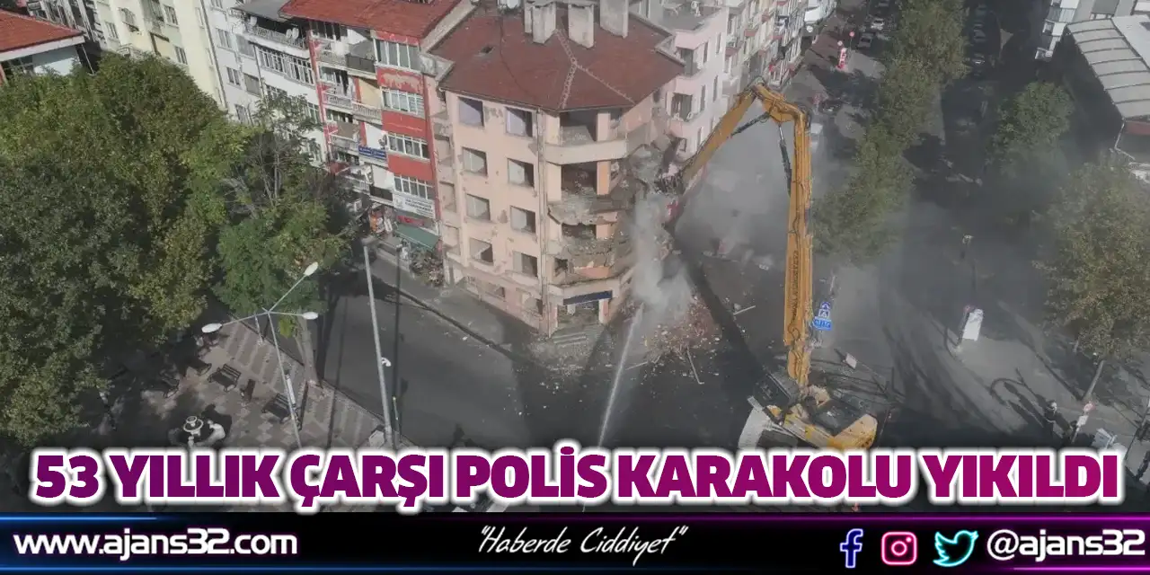 53 Yıllık Çarşı Polis Karakolu Yıkıldı