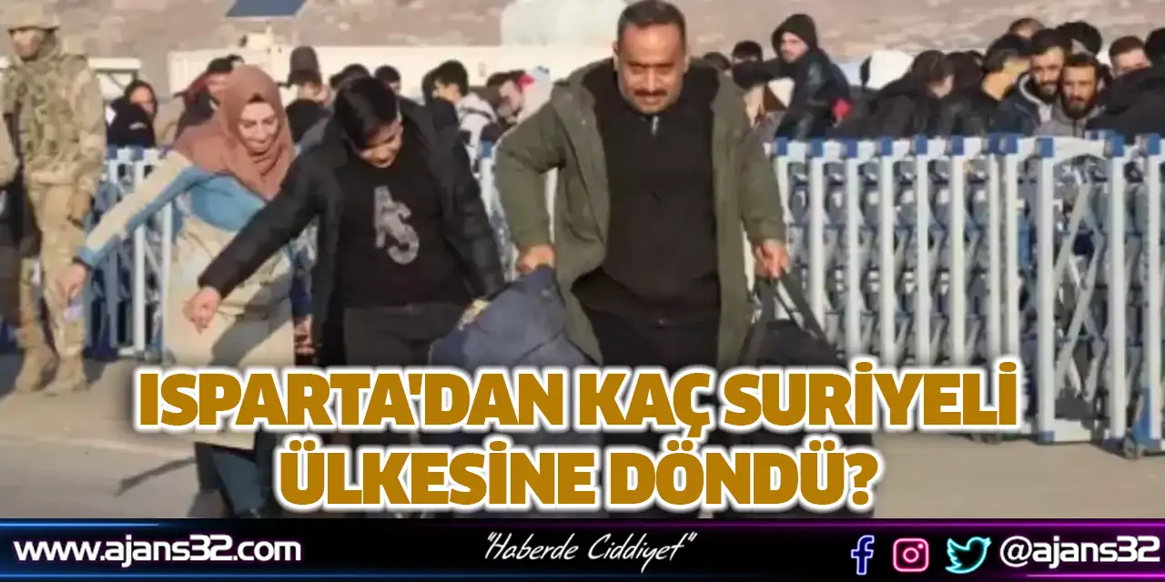 Isparta'dan Kaç Suriyeli Ülkesine Döndü?