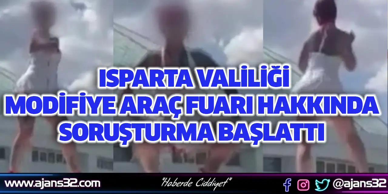 Isparta Valiliği Modifiye Araç Fuarı Hakkında Soruşturma Başlattı