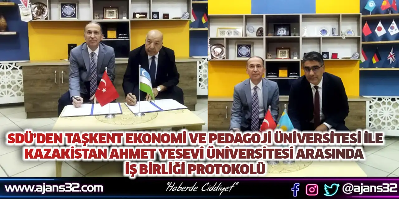 SDÜ’den Taşkent Ekonomi ve Pedagoji Üniversitesi ile Kazakistan Ahmet Yesevi Üniversitesi Arasında İş Birliği Protokolü