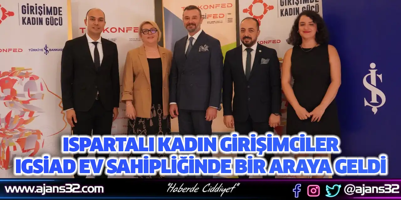 Ispartalı Kadın Girişimciler IGSİAD Ev Sahipliğinde Bir Araya Geldi