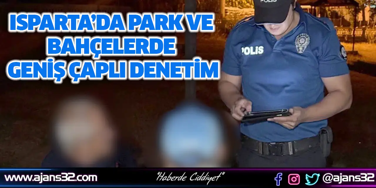 Isparta’da Park ve Bahçelerde Geniş Çaplı Denetim