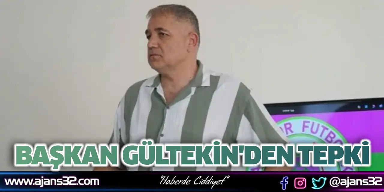 Başkan Gültekin'den Tepki