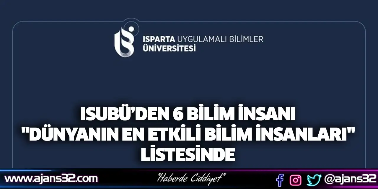 ISUBÜ’den 6 Bilim İnsanı "Dünyanın En Etkili Bilim İnsanları" Listesinde