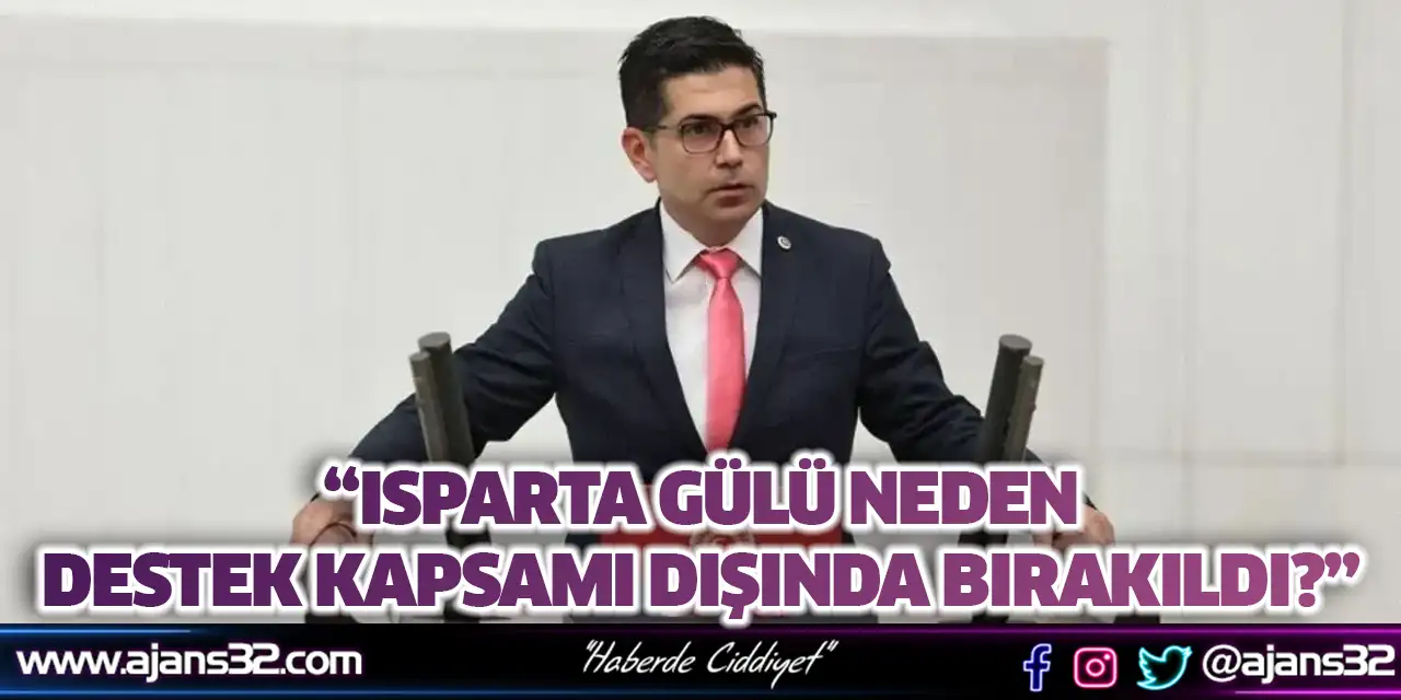 “Isparta Gülü Neden Destek Kapsamı Dışında Bırakıldı?”