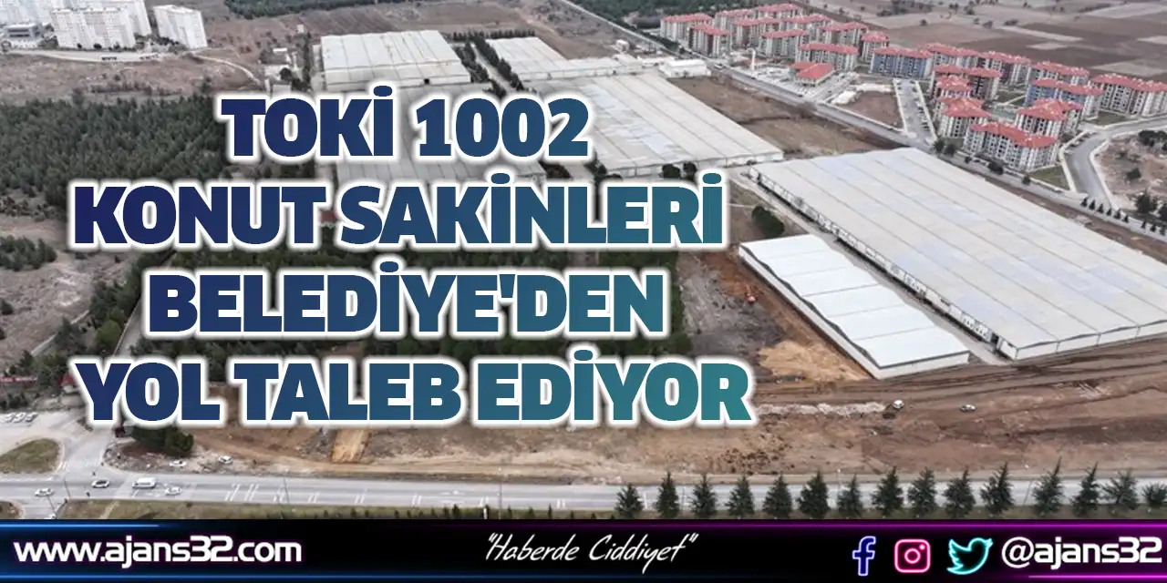 TOKİ 1002 Konut Sakinleri Belediye'den Yol Taleb Ediyor