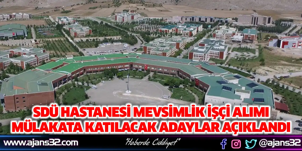 SDÜ Hastanesi Mevsimlik İşçi Alımı Mülakata Katılacak Adaylar Açıklandı
