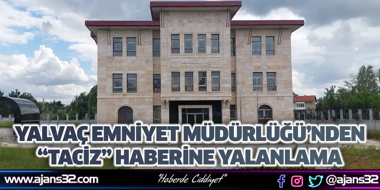 Yalvaç Emniyet Müdürlüğü’nden “Taciz” Haberine Yalanlama