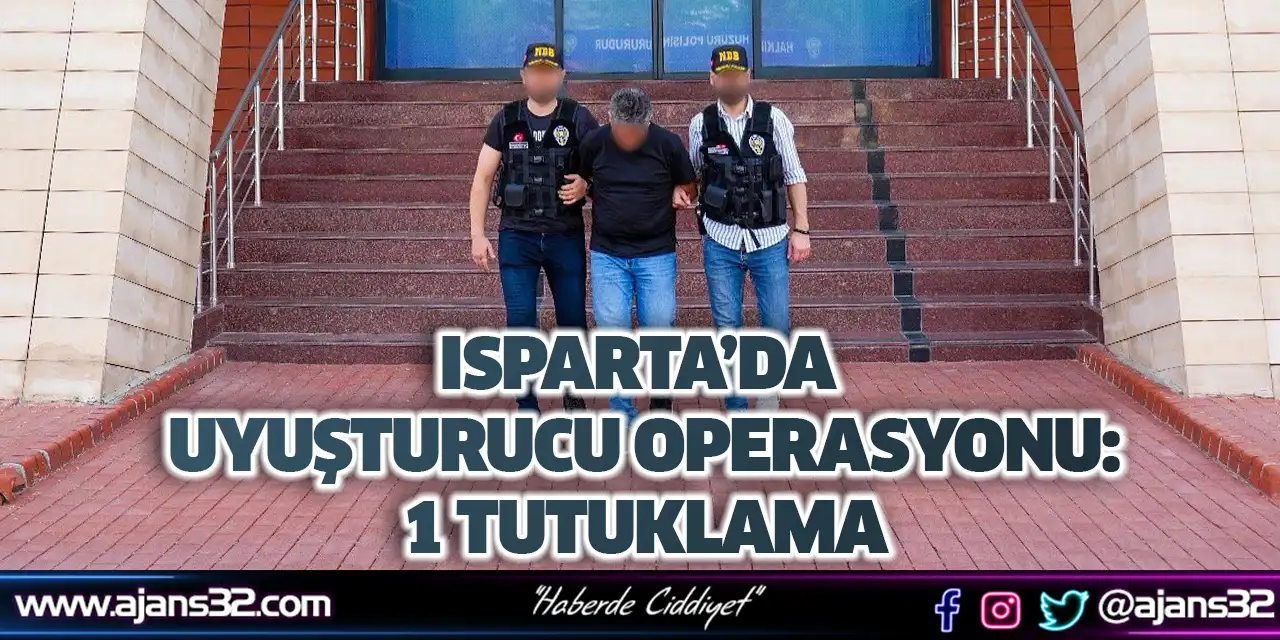 Isparta’da Uyuşturucu Operasyonu: 1 Tutuklama