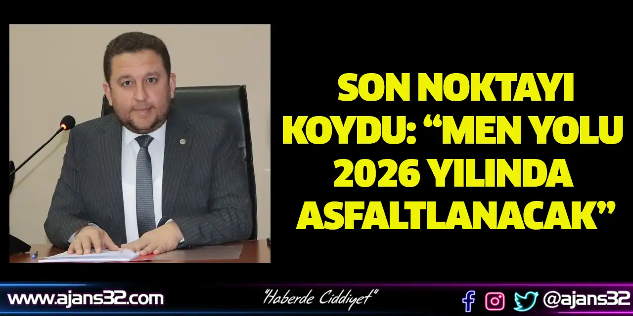 “Men Yolu 2026 Yılında Asfaltlanacak”