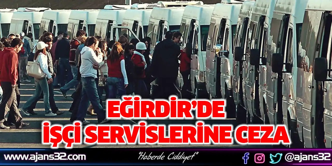 Eğirdir’de İşçi Servislerine Ceza