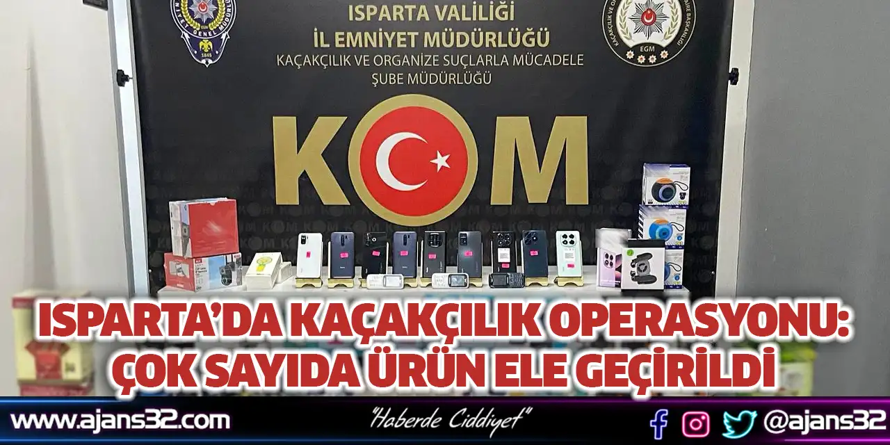 Isparta’da Kaçakçılık Operasyonu: Çok Sayıda Ürün Ele Geçirildi