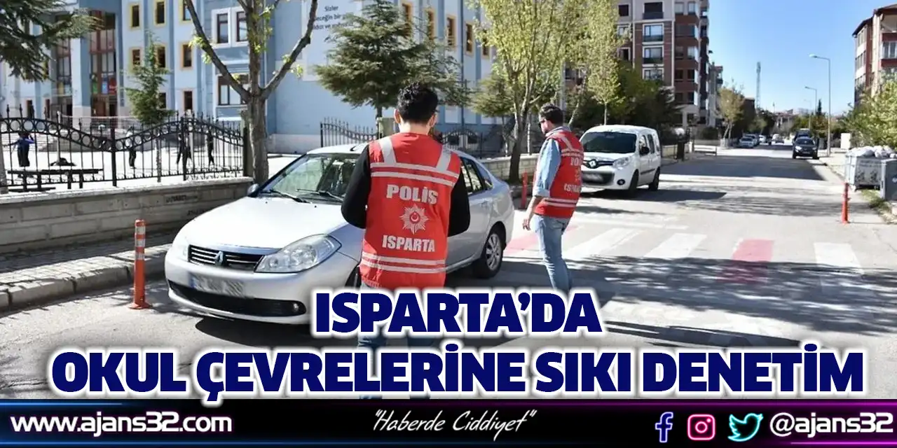 Isparta’da Okul Çevrelerine Sıkı Denetim